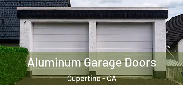  Aluminum Garage Doors Cupertino - CA