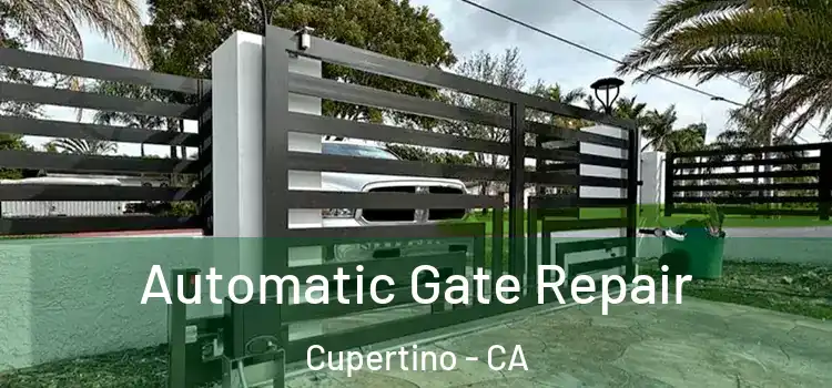 Automatic Gate Repair Cupertino - CA