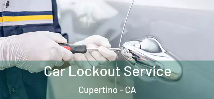 Car Lockout Service Cupertino - CA