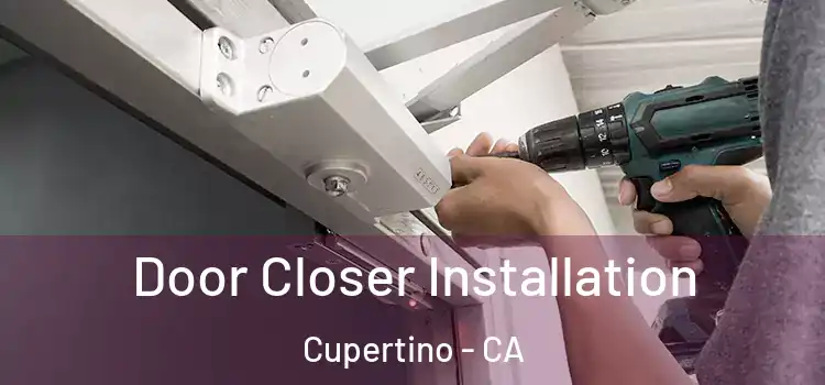 Door Closer Installation Cupertino - CA