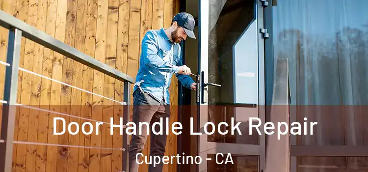 Door Handle Lock Repair Cupertino - CA