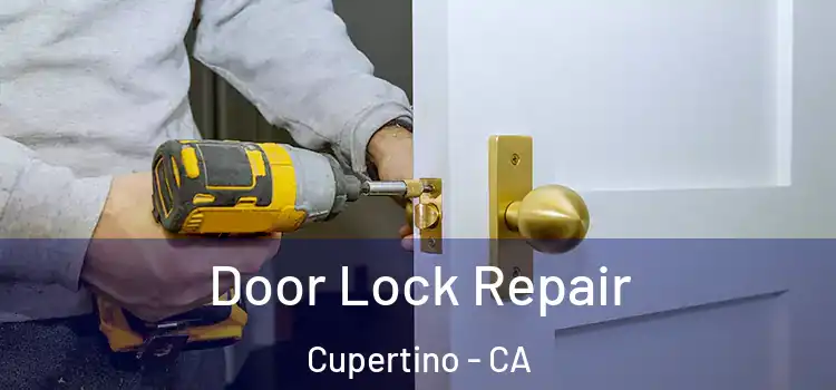 Door Lock Repair Cupertino - CA