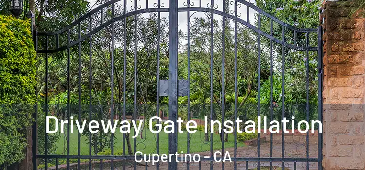Driveway Gate Installation Cupertino - CA