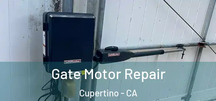 Gate Motor Repair Cupertino - CA