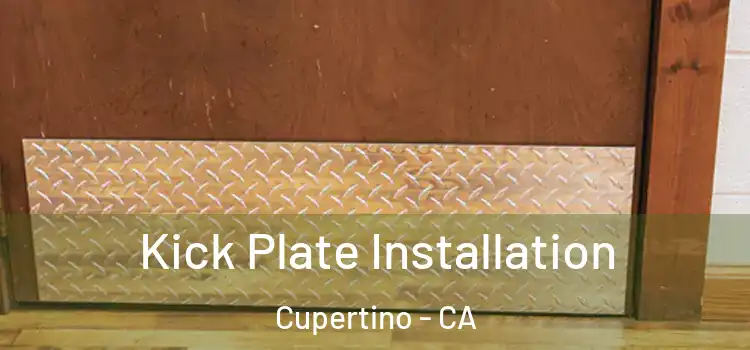 Kick Plate Installation Cupertino - CA