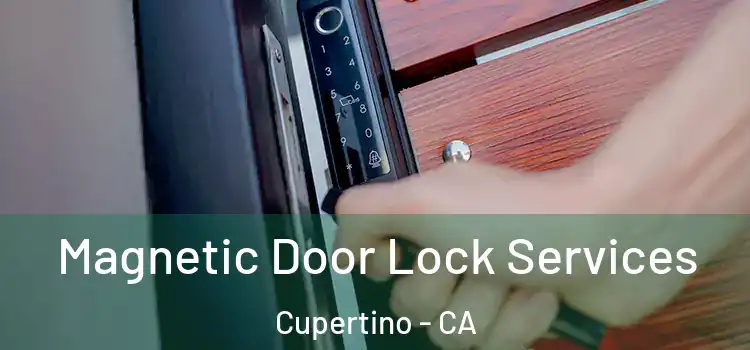 Magnetic Door Lock Services Cupertino - CA