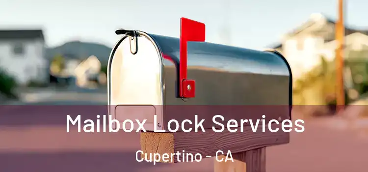 Mailbox Lock Services Cupertino - CA