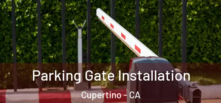 Parking Gate Installation Cupertino - CA